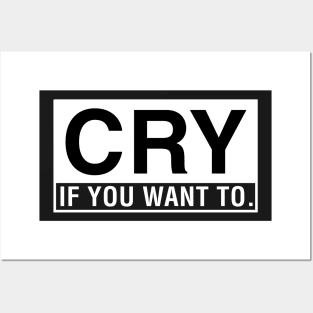 Cry If You Want To. Posters and Art